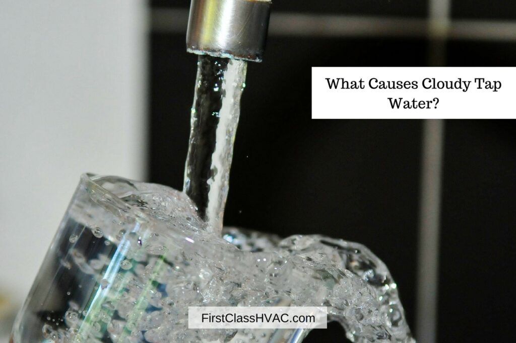 What Causes Cloudy Tap Water? First Class